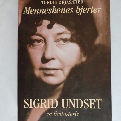 Menneskenes hjerter: Sigrid Undset, en livshistorie