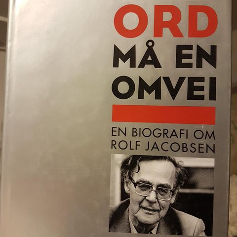 Rolf Jacobsen: Ord må en omvei. En biografi om Rolf Jacobsen. ULEST; SOM NY