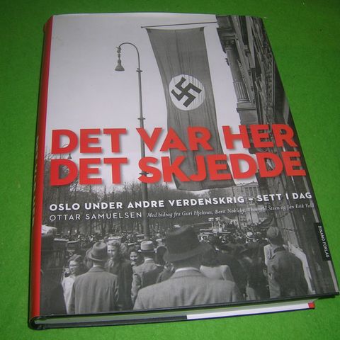 Det var her det skjedde. Oslo under andre verdenskrig - sett i dag