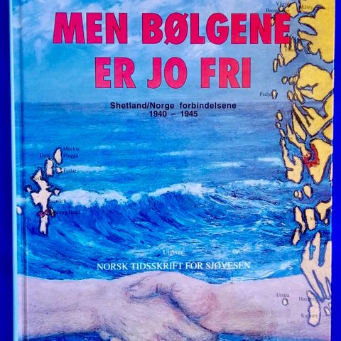 Shetland-Norge forbindelsene 1940-45 - Bok:  «Men bølgen er jo fri» - Marinen ..