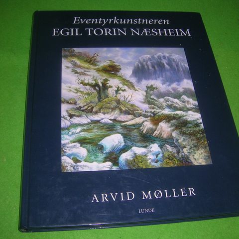 Arvid Møller - Eventyrkunstneren Egil Torin Næsheim