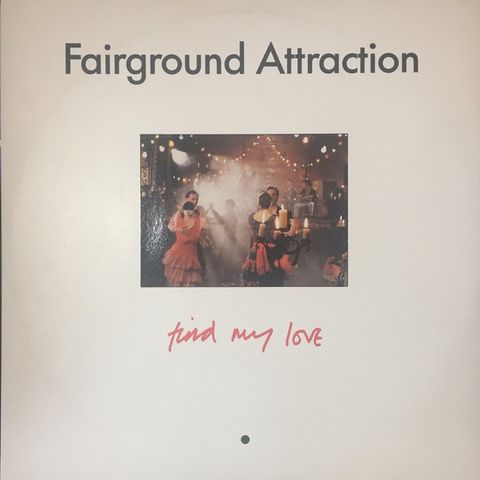 Fairground Attraction – Find My Love ( 12" 1988)