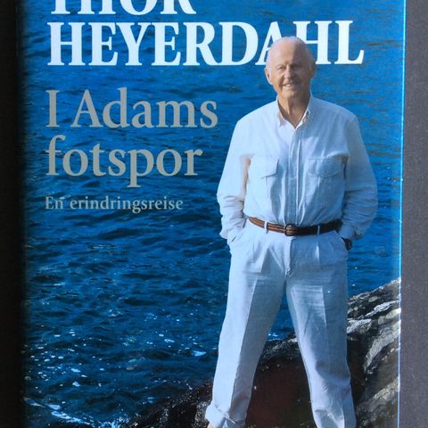 1 meget flott bok av THOR HEYERDAHL «I Adams fotspor»,H.23 cm. B.16,5 cm