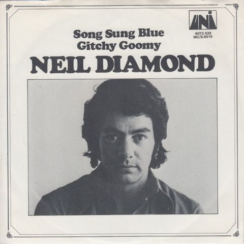 Neil Diamond – Song Sung Blue / Gitchy Goomy ( 7" 1972)