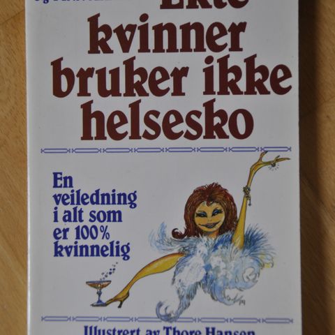 Ekte kvinner bruker ikke helsesko: Jan H Jensen m fl. (O). Sendes