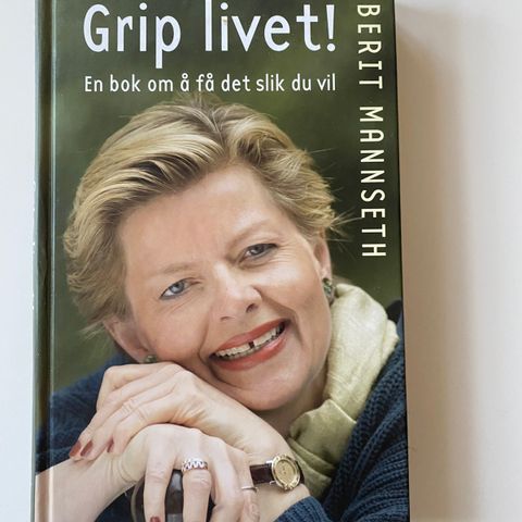 Bok: Grip livet. En bok om å få det slik du vil. Av Berit Mannseth. Ulest/ny