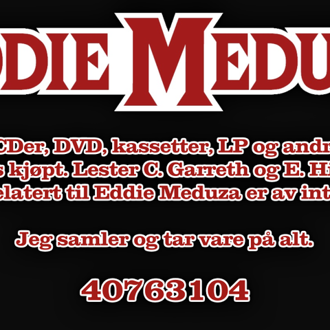 Eddie Meduza plakater, CD, DVD, LP, kassetter og alt annet relatert ønskes kjøpt