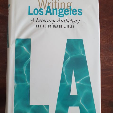 Writing Los Angeles. A literary anthology.  Edited by David L. Ulin