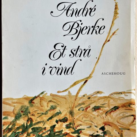 André Bjerke. "Et strå i vind". Omslag av Frantz Widerberg. 1. utgave. 1974.