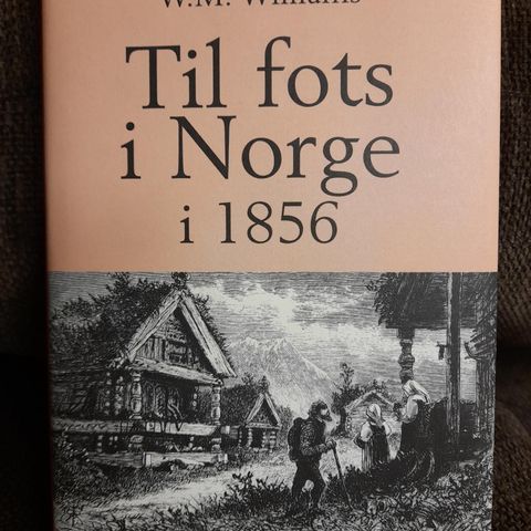 Williams, W. Mattieu: Til fots i Norge i 1856