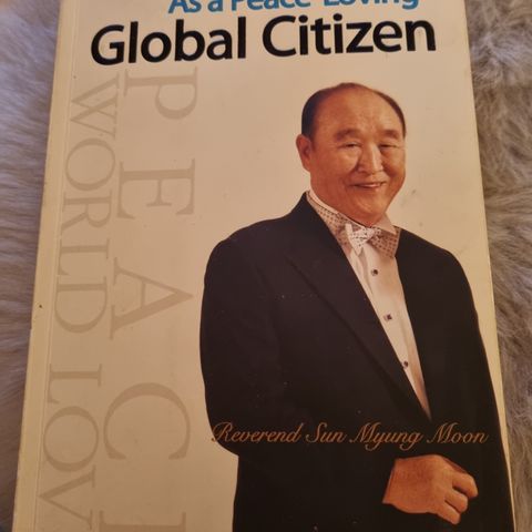 Global Citizen (global borger),  as a Peace-Loving. Reverend Sun Myung Moon