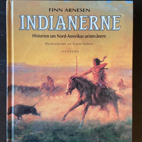Finn Arnesen - Indianerne - Historien om Nord-Amerikas urinnvånere