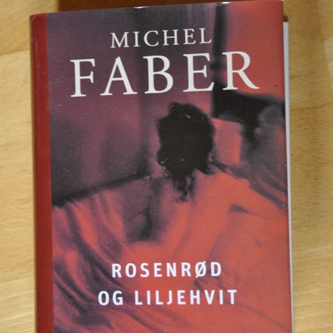 Rosenrød og liljehvit. Michel Faber. Innb. (AC) . Sendes