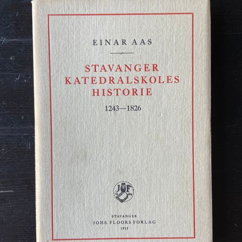 Einar Aas - Stavanger Katedralskoles historie 1243-1826