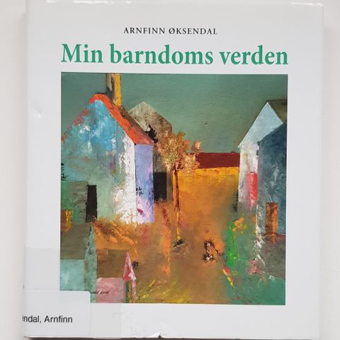 Min barndoms verden av Arnfinn Øksendal - Lyrikk