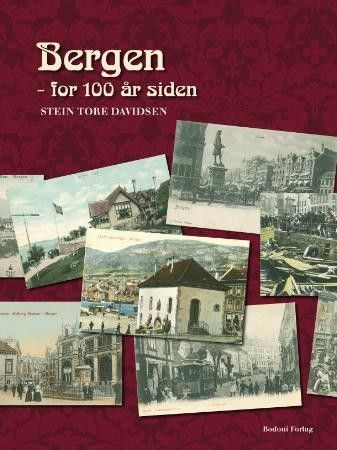 Bergen for 100 år siden  Stein Tore Davidsen