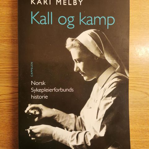 Kall og kamp - Norsk sykepleierforbunds historie av Kari Melby