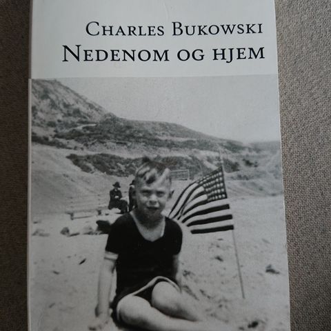Nedenom og hjem av Charles Bukowski