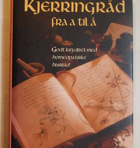 Kjerringråd fra a til å – Godt krydret med homeopatiske husråd - Aksel Gjerstad