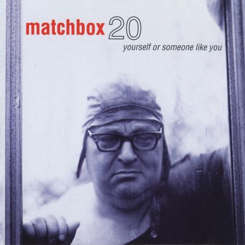 Matchbox 20 – Yourself Or Someone Like You