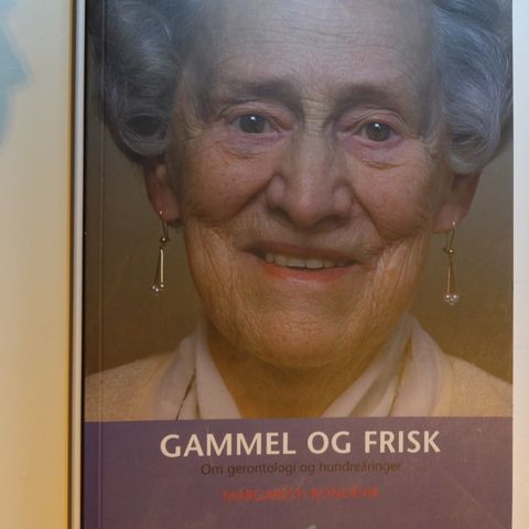 Gammel og frisk om gerontologi & hundreåringer Margareth Bondevik . trn 97