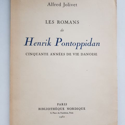 BILLIG: Alfred Jolivet:"Les Romans de  Henrik Pontoppidan", fransk tekst, 1960