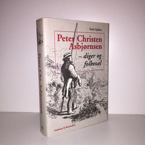 Peter Christen Asbjørnsen - diger og folkesæl - Truls Gjefsen. 2001