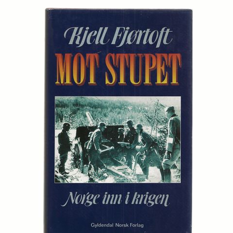 Kjell Fjørtoft  Mot stupet  Norge inn i krigen 2.oppl. 1989 innb.m.omslag