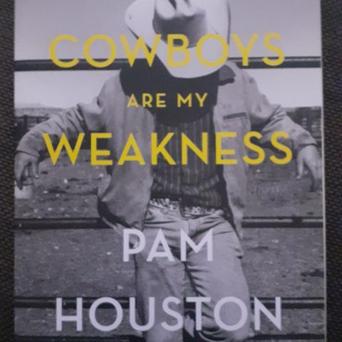 COWBOYS ARE MY WEAKNESS - Pam Houston NY, IKKE LEST!