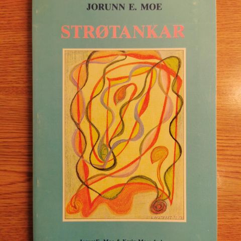 Jorunn E. Moe - Strøtankar - dikt og forteljingar (1986)