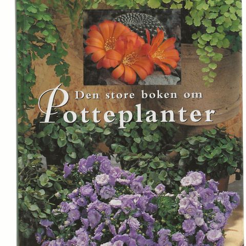 Den store boken om potteplanter Orion forlag år  2000, innb.rikt illustrert