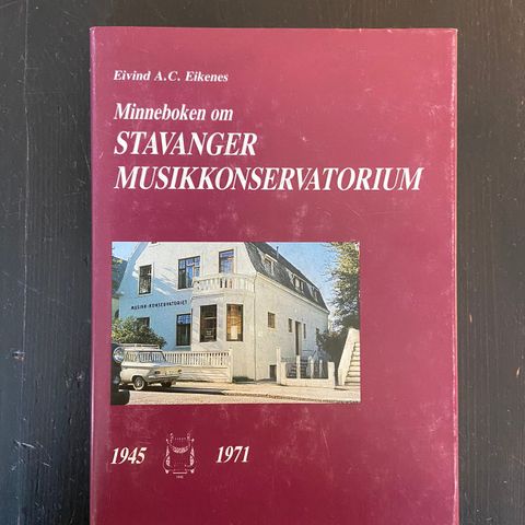 Eivind A. C. Eikenes - Minneboken om Stavanger musikkonservatorium 1945-1971