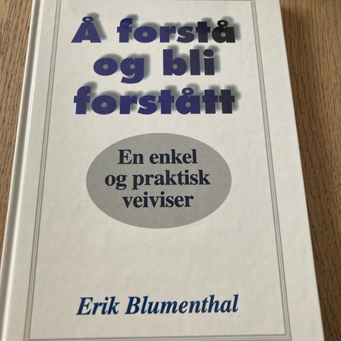 Å forstå og bli forstått - En enkel og praktisk veiviser. Erik Blumenthal