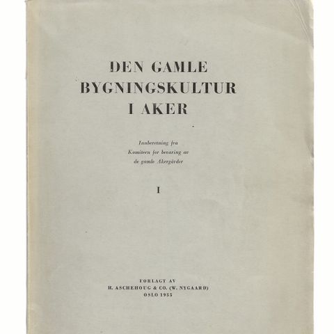 Den gamle Bygningskultur i Aker ,Oslo 1955 ,o.omslag rikt illustrert