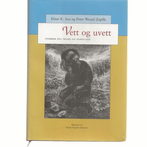 Peter Wessel Zapffe & Einar K. Aas Vett og uvett Stubber fra Troms og Nordland