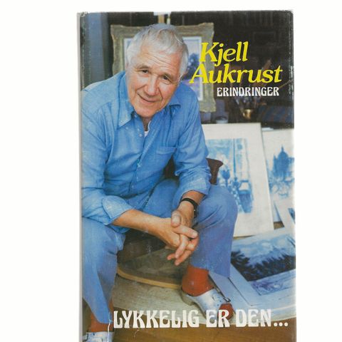 Kjell Aukrust Erindringer Lykkelig er den... 1988 1.utg. 1.oppl. Innb.m.omsl.