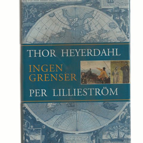 Thor Heyerdahl Ingen grenser Per Lilliestrøm 1.oppl. 1999 Innb.m.omslag