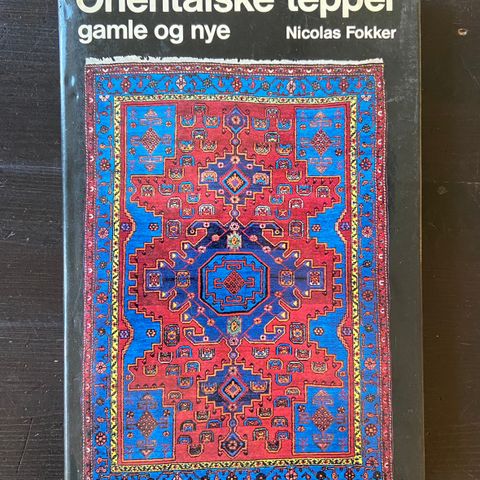 Nicolas Fokker - Orientalske tepper - gamle og nye