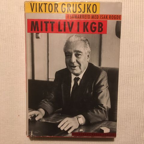 BokFrank: Viktor Grusjko ( i samarbeid med Isak Rogde); Mitt liv i KGB (1995)