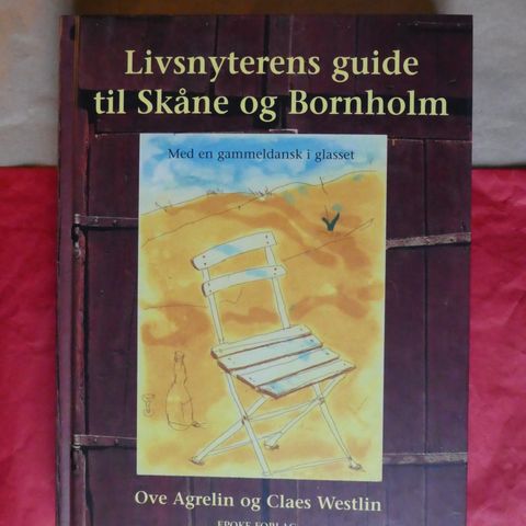 Livsnyterens guide til Skåne og Bornholm: med en gammeldansk i glasset