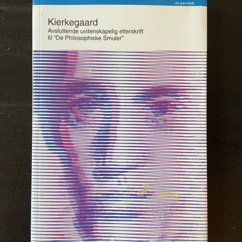 Søren Kierkegaard - Avsluttende uvitenskapelig etterskrift til ......