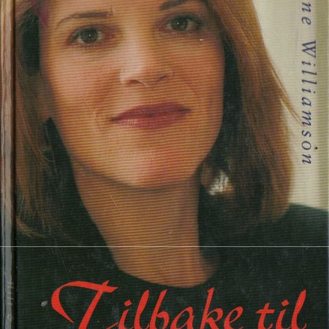 Marianne Williamson: Tilbake til kjærligheten, Hilt & Hansteen  1995