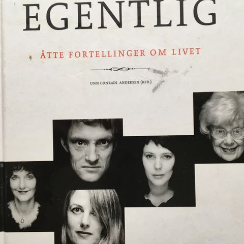 "Egentlig. Åtte fortellinger om livet"