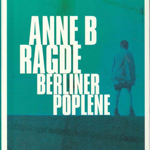 Anne B. Ragde - Berlinerpoplene