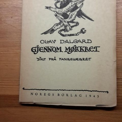 Olav Dalgard. 1945: Gjennom mørkret. Dikt frå fangelægeret. DEBUT og DEDIKASJON