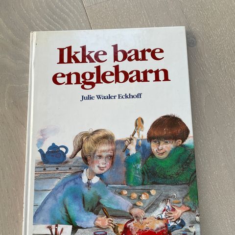 Ikke bare englebarn Julie Waaler Eckhoff