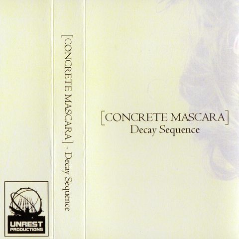 Concrete Mascara «Decay Sequence» Kassett noise Unrest Productions