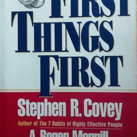 First Things First - To live, to love, to learn, to leave a legacy