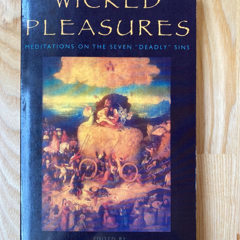 Wicked pleasures. Meditations on the 7 deadly sins