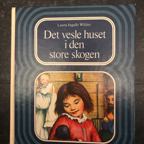 Laura Ingalls Wilder - Det Vesle Huset i Den Store Skogen